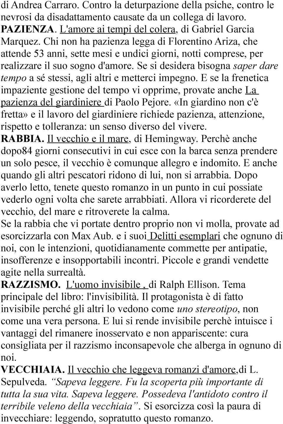 Se si desidera bisogna saper dare tempo a sé stessi, agli altri e metterci impegno.