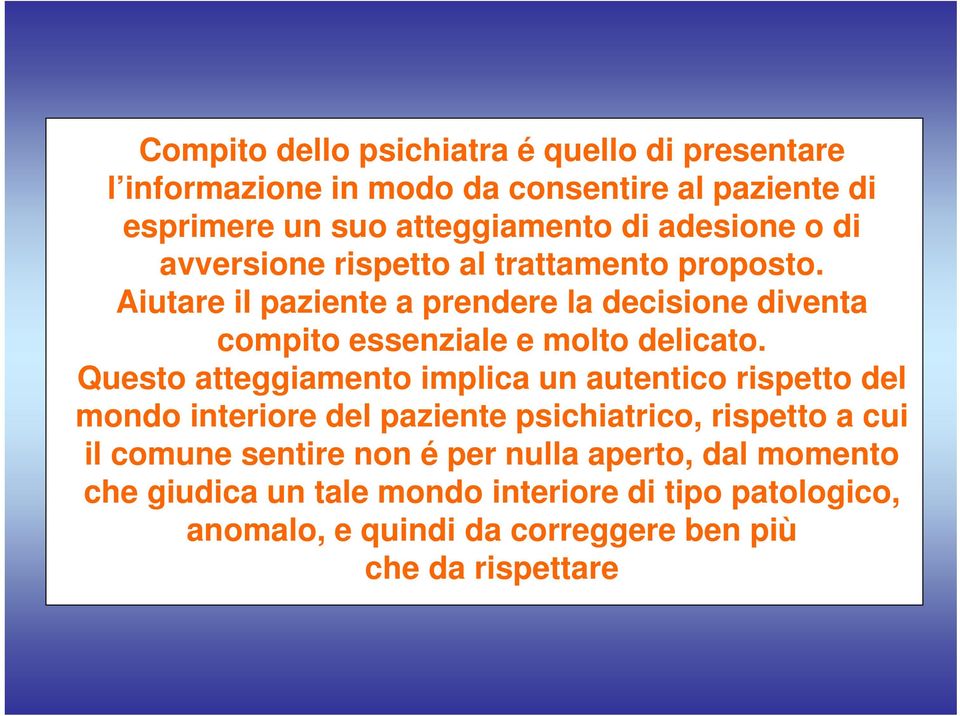 Aiutare il paziente a prendere la decisione diventa compito essenziale e molto delicato.