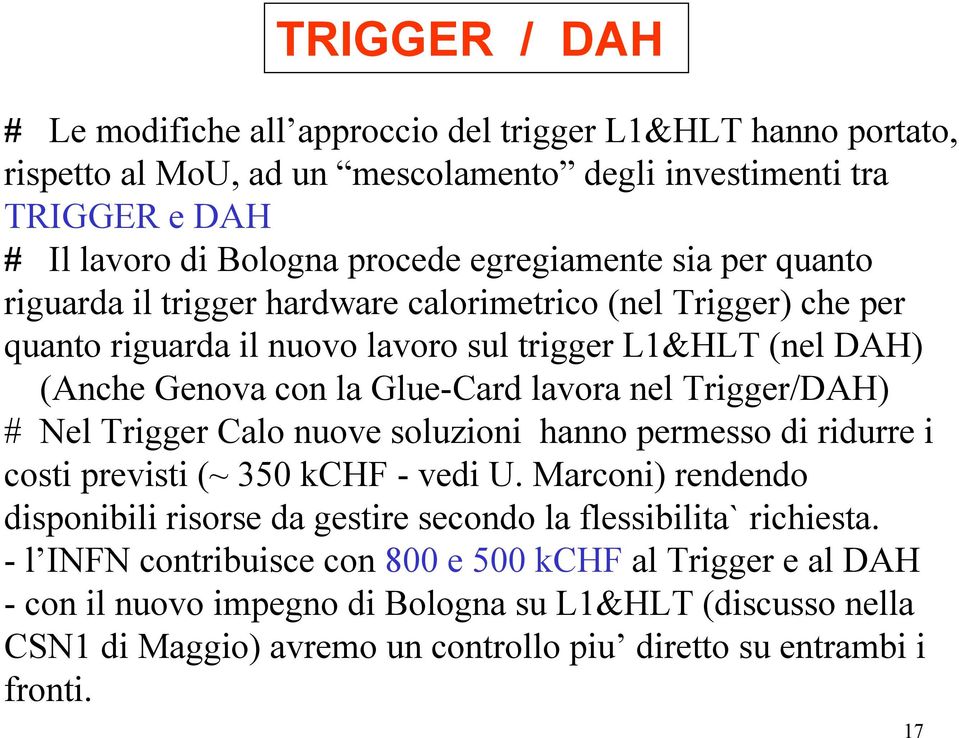 nel Trigger/DAH) # Nel Trigger Calo nuove soluzioni hanno permesso di ridurre i costi previsti (~ 350 kchf - vedi U.