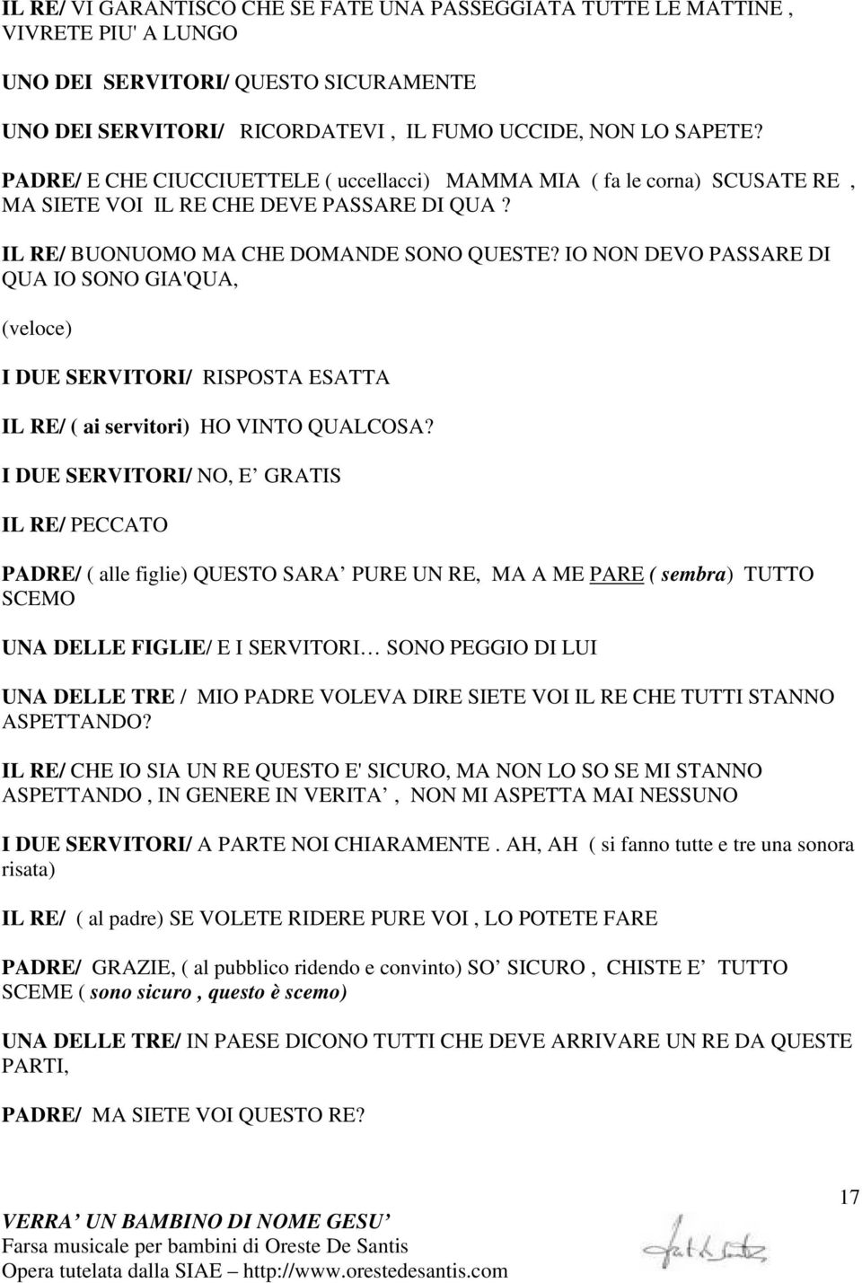 IO NON DEVO PASSARE DI QUA IO SONO GIA'QUA, (veloce) I DUE SERVITORI/ RISPOSTA ESATTA IL RE/ ( ai servitori) HO VINTO QUALCOSA?