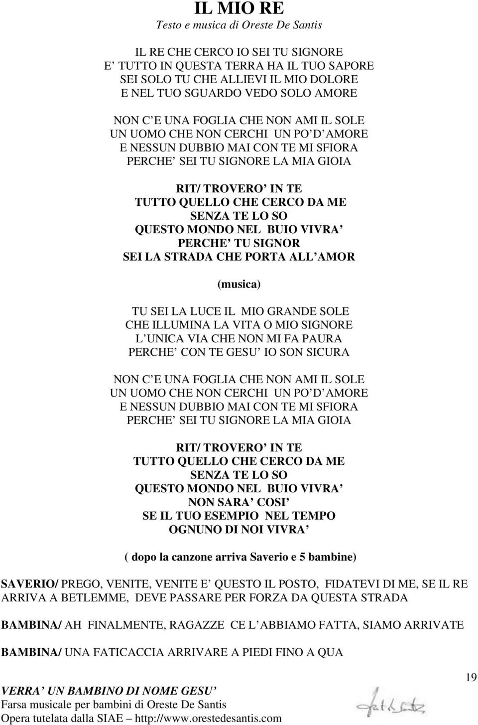 SO QUESTO MONDO NEL BUIO VIVRA PERCHE TU SIGNOR SEI LA STRADA CHE PORTA ALL AMOR (musica) TU SEI LA LUCE IL MIO GRANDE SOLE CHE ILLUMINA LA VITA O MIO SIGNORE L UNICA VIA CHE NON MI FA PAURA PERCHE