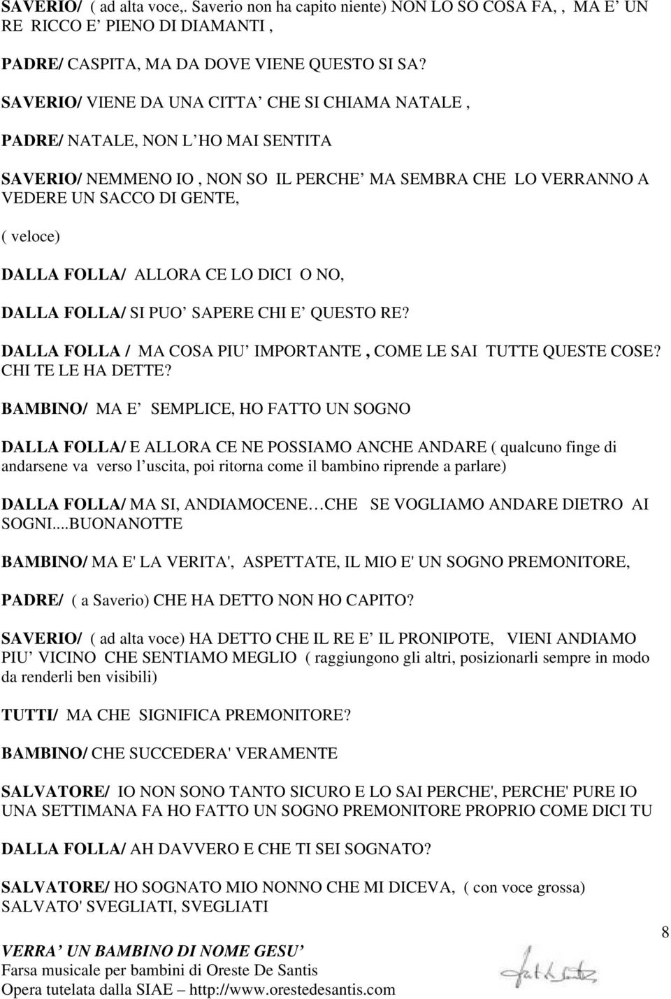 FOLLA/ ALLORA CE LO DICI O NO, DALLA FOLLA/ SI PUO SAPERE CHI E QUESTO RE? DALLA FOLLA / MA COSA PIU IMPORTANTE, COME LE SAI TUTTE QUESTE COSE? CHI TE LE HA DETTE?