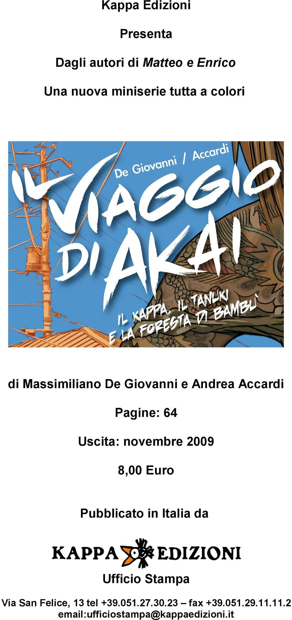 novembre 2009 8,00 Euro Pubblicato in Italia da Ufficio Stampa Via San Felice,