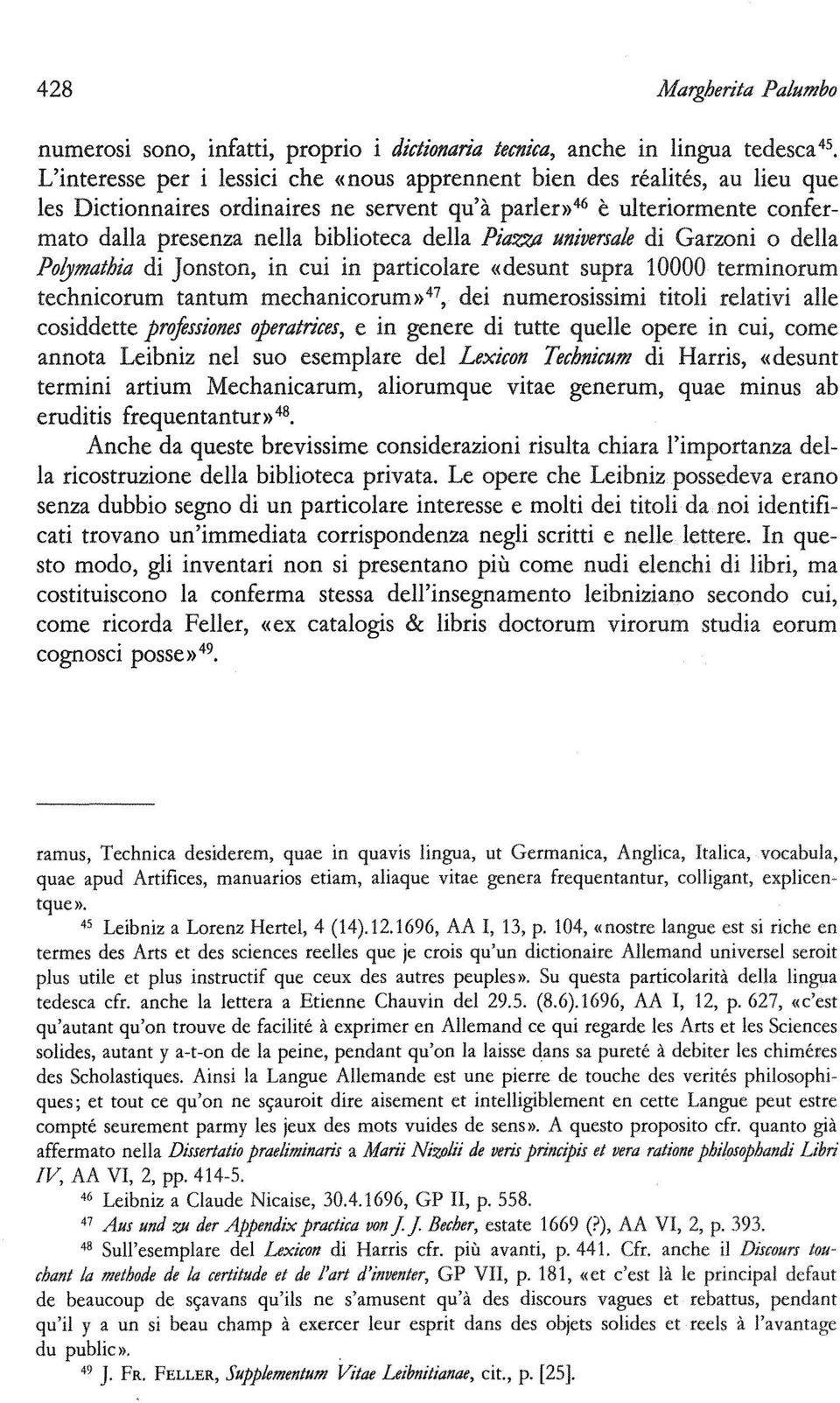 Jmathia di Jonston, in cui in particolare «desunt supra 10000 terminorum technicorum tantum mechanicorum» 47, dei numerosissimi titoli relativi alle cosiddette profissiones operatrices, e in genere