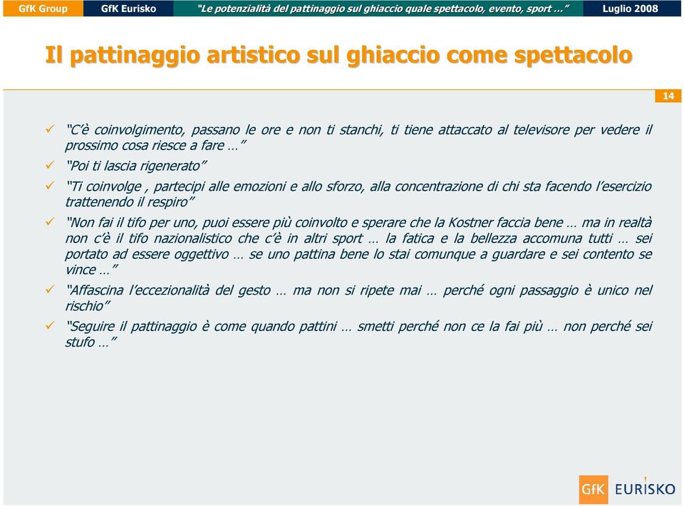 che la Kostner faccia bene ma in realtà non c è il tifo nazionalistico che c è in altri sport la fatica e la bellezza accomuna tutti sei portato ad essere oggettivo se uno pattina bene lo stai