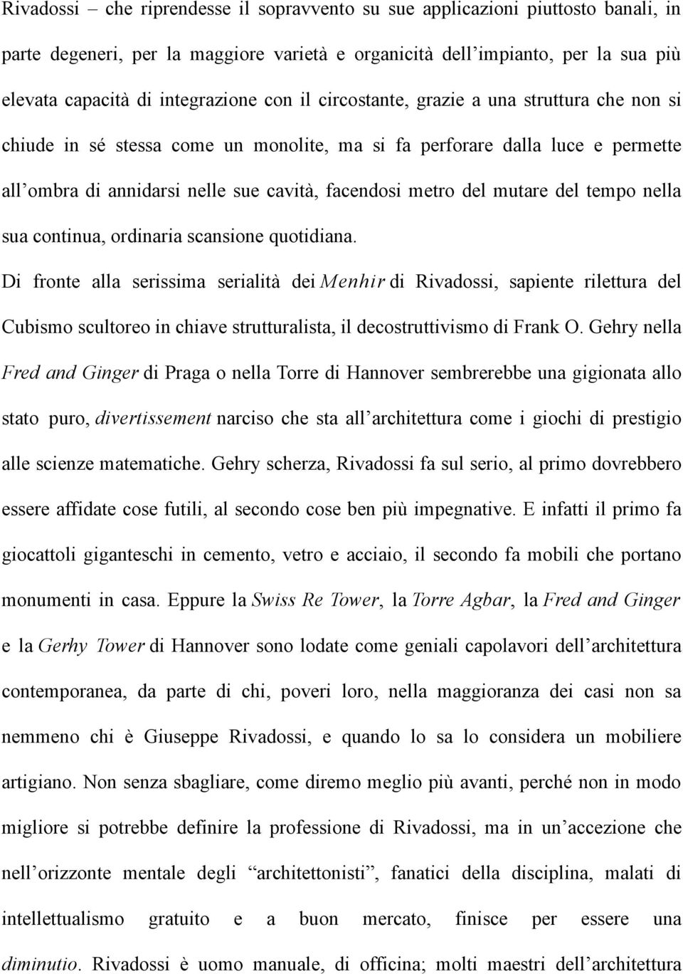 mutare del tempo nella sua continua, ordinaria scansione quotidiana.