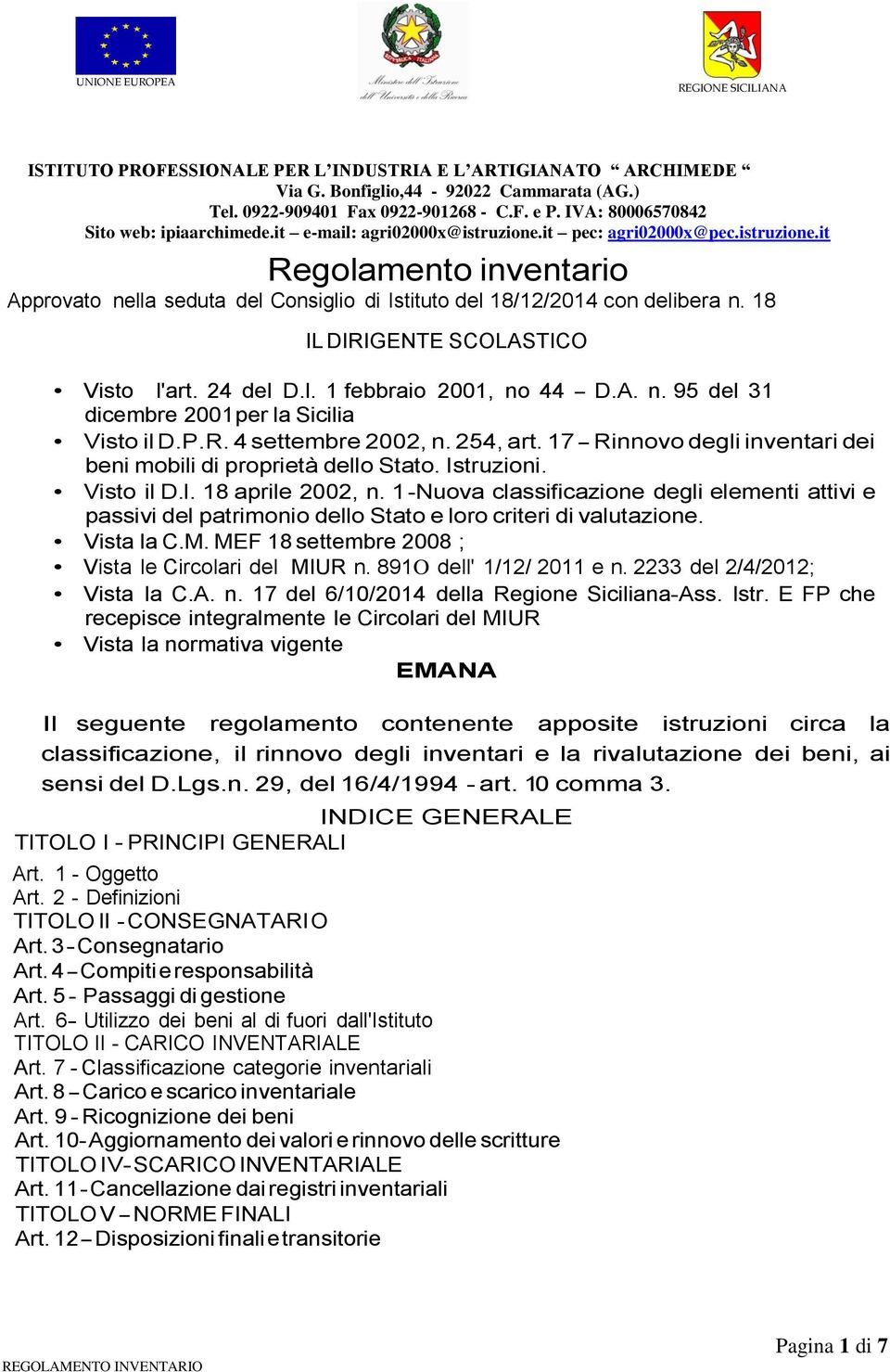 18 IL DIRIGENTE SCOLASTICO Visto l'art. 24 del D.l. 1 febbraio 2001, no 44 - D.A. n. 95 del 31 dicembre 2001per la Sicilia Visto il D.P.R. 4 settembre 2002, n. 254, art.