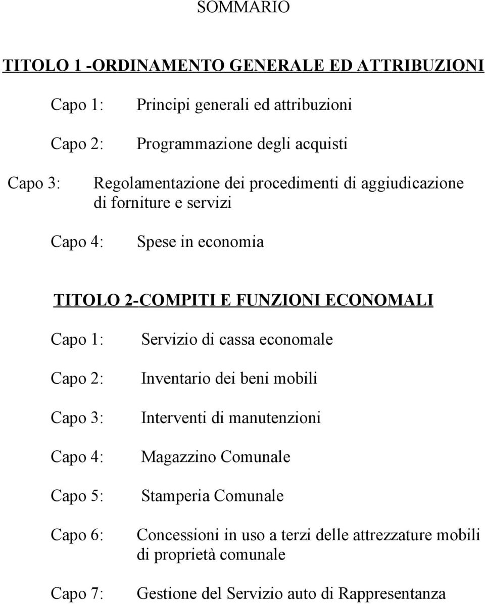 1: Capo 2: Capo 3: Capo 4: Capo 5: Capo 6: Capo 7: Servizio di cassa economale Inventario dei beni mobili Interventi di manutenzioni Magazzino