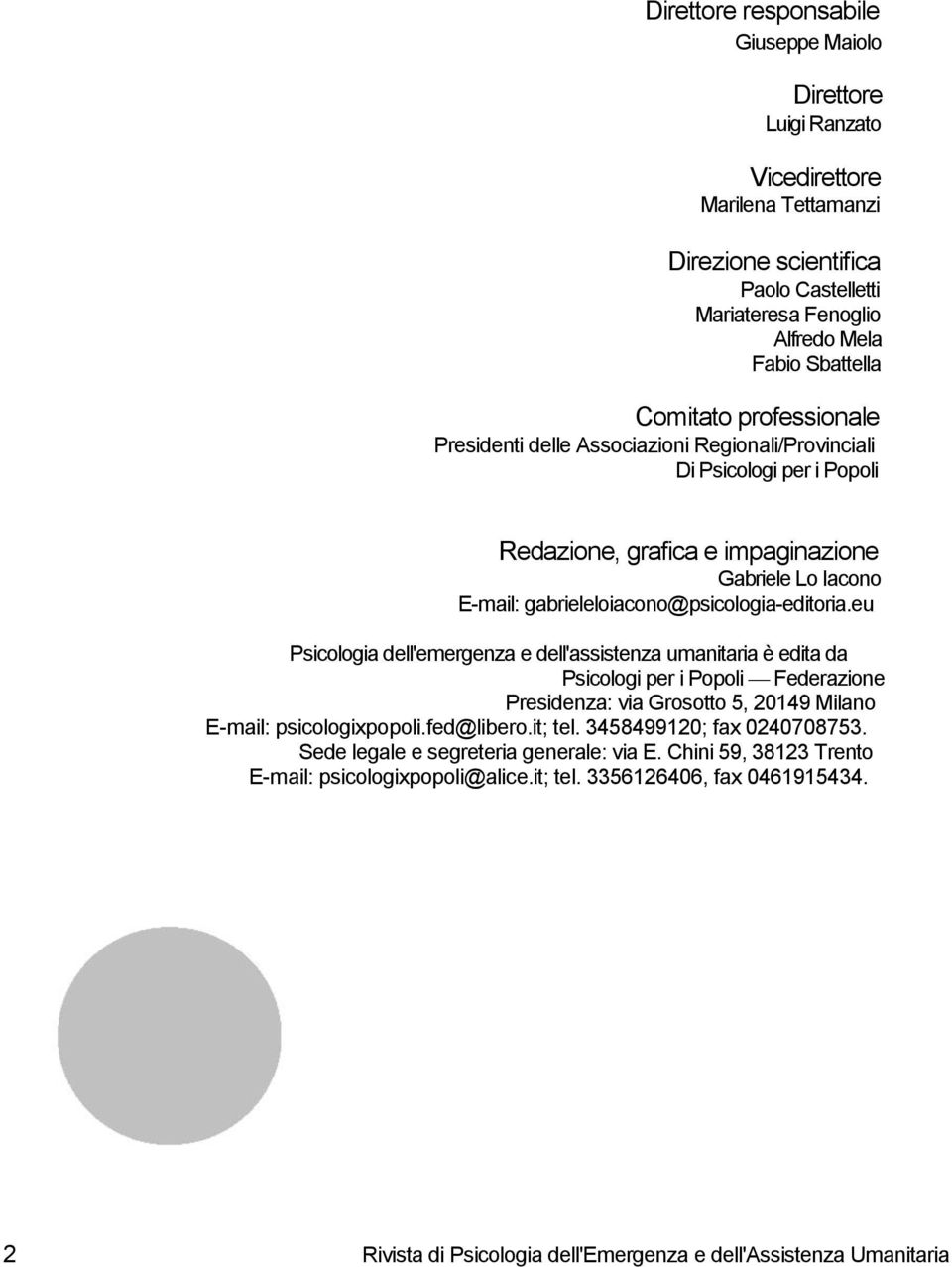 eu Psicologia dell'emergenza e dell'assistenza umanitaria è edita da Psicologi per i Popoli Federazione Presidenza: via Grosotto 5, 20149 Milano E-mail: psicologixpopoli.fed@libero.it; tel.