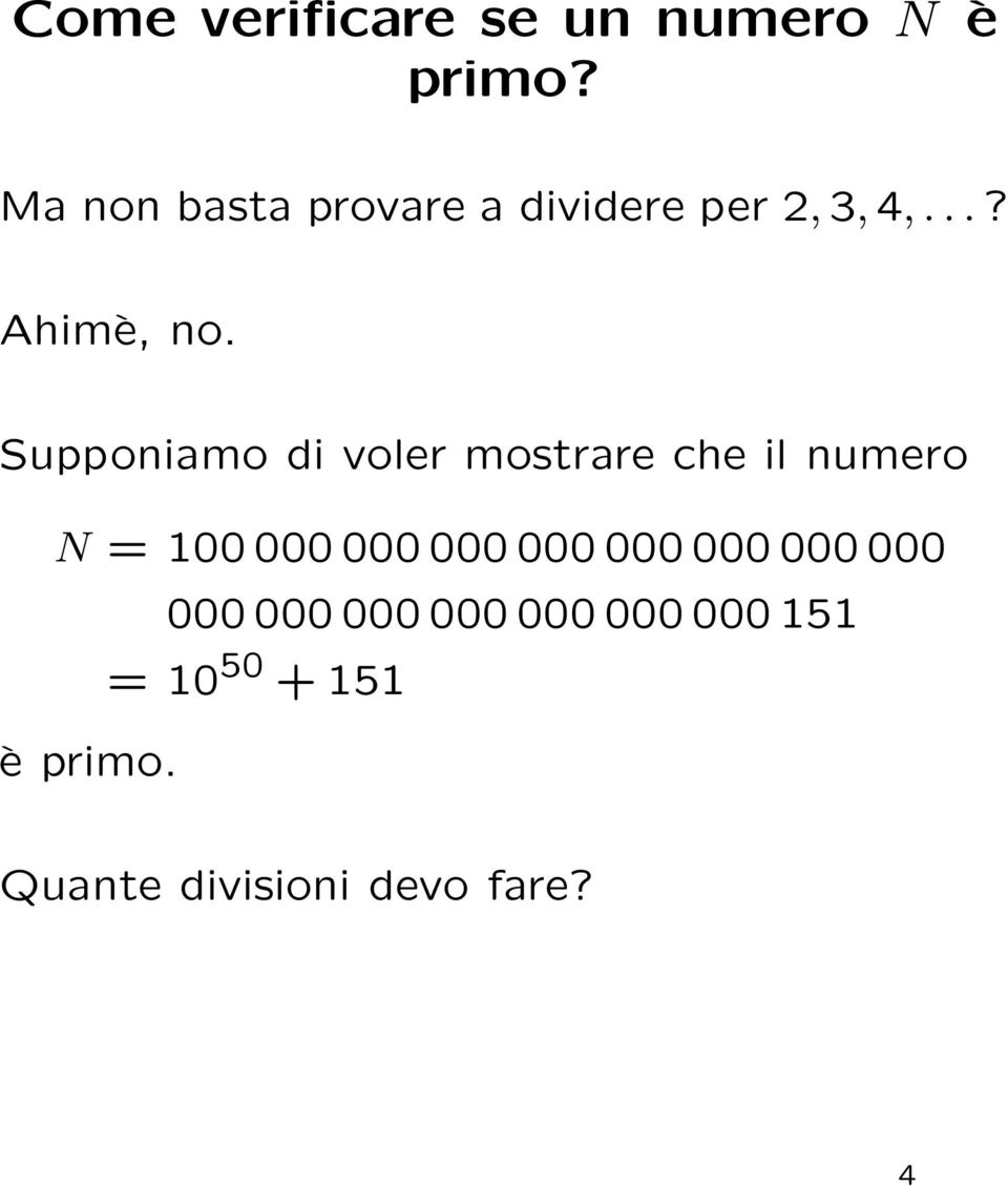 Supponiamo di voler mostrare che il numero N = 100 000 000 000 000