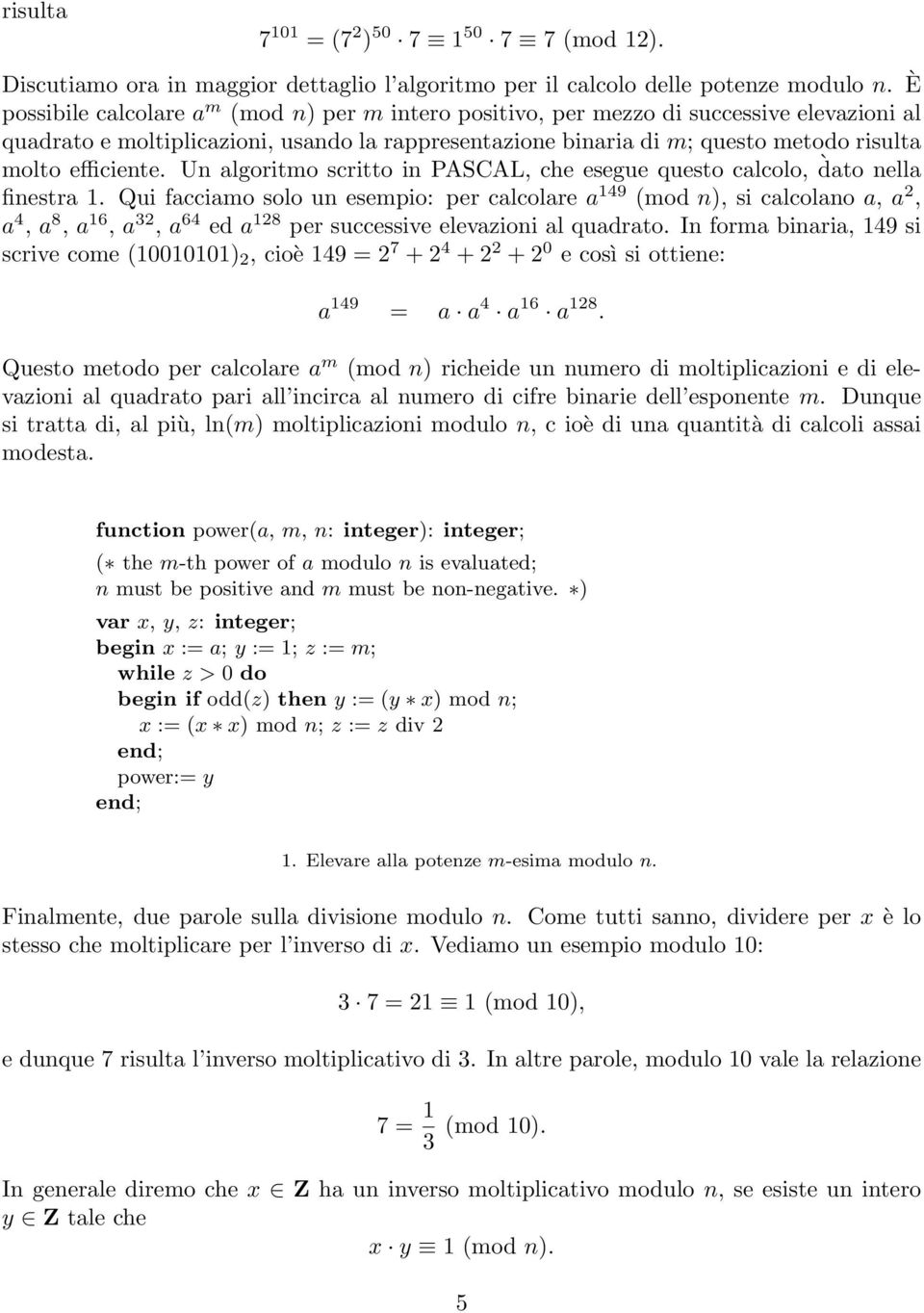 efficiente. Un algoritmo scritto in PASCAL, che esegue questo calcolo, `dato nella finestra 1.