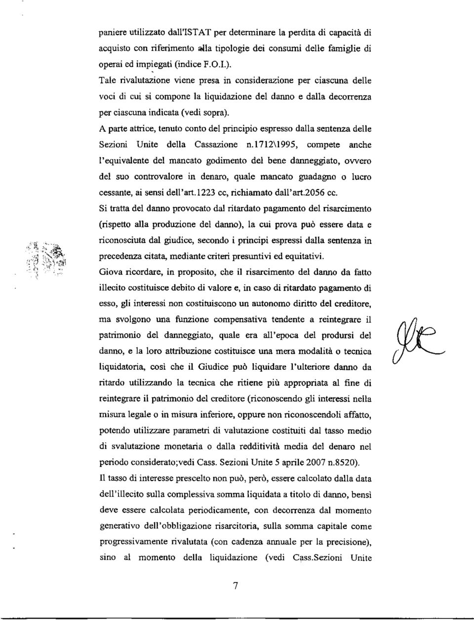 A parte attrice, tenuto conto del principio espresso dalla sentenza delle Sezioni Unite della Cassazione n.