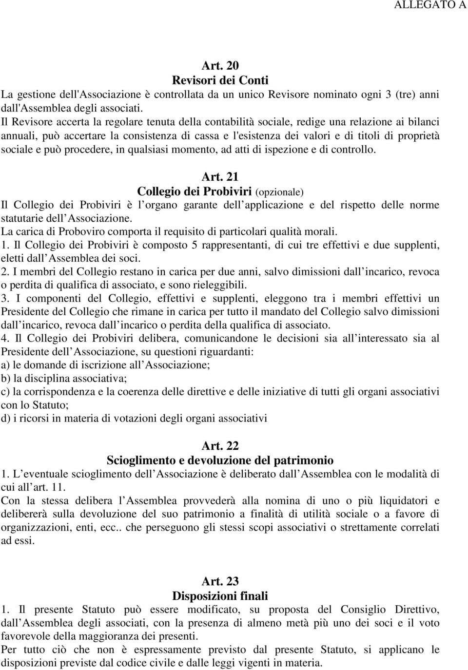 sociale e può procedere, in qualsiasi momento, ad atti di ispezione e di controllo. Art.