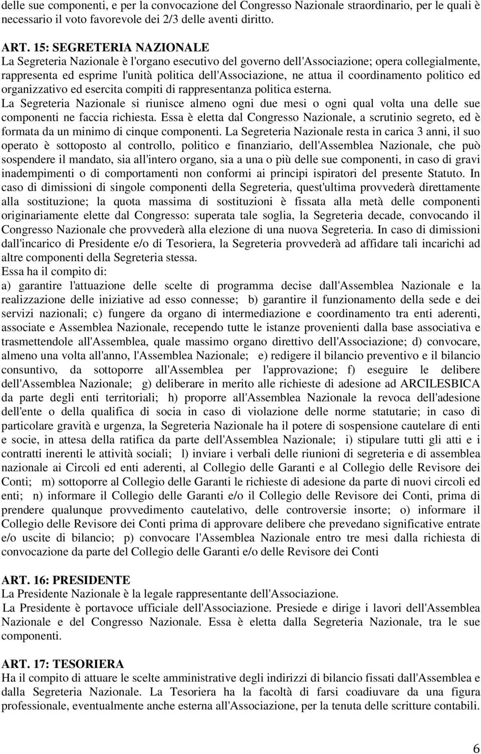 coordinamento politico ed organizzativo ed esercita compiti di rappresentanza politica esterna.