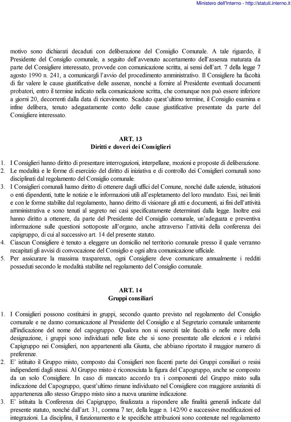 dell art. 7 della legge 7 agosto 1990 n. 241, a comunicargli l avvio del procedimento amministrativo.