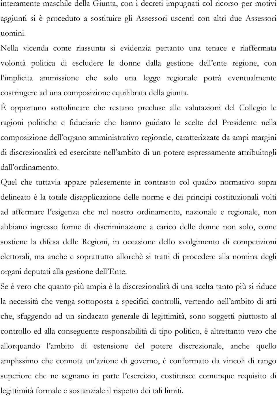 regionale potrà eventualmente costringere ad una composizione equilibrata della giunta.