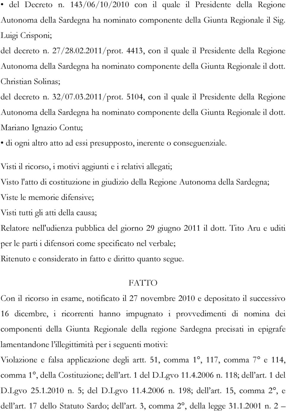 5104, con il quale il Presidente della Regione Autonoma della Sardegna ha nominato componente della Giunta Regionale il dott.