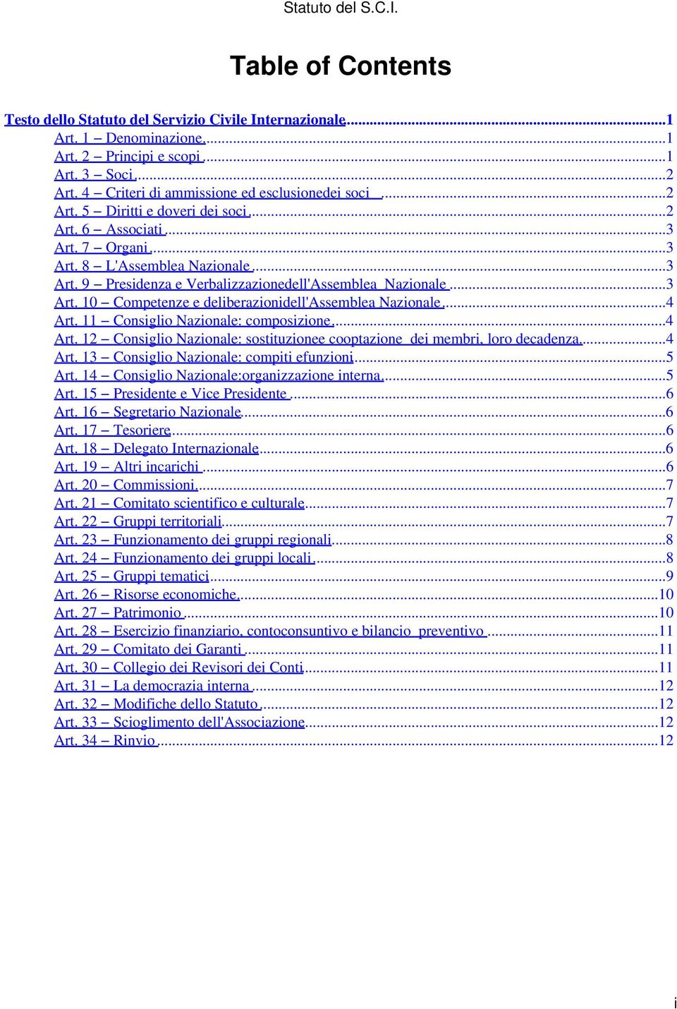 ..4 Art. 11 Consiglio Nazionale: composizione...4 Art. 12 Consiglio Nazionale: sostituzionee cooptazione dei membri, loro decadenza...4 Art. 13 Consiglio Nazionale: compiti efunzioni...5 Art.