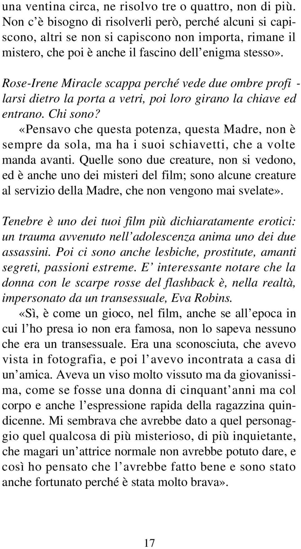 Rose-Irene Miracle scappa perché vede due ombre profi - larsi dietro la porta a vetri, poi loro girano la chiave ed entrano. Chi sono?