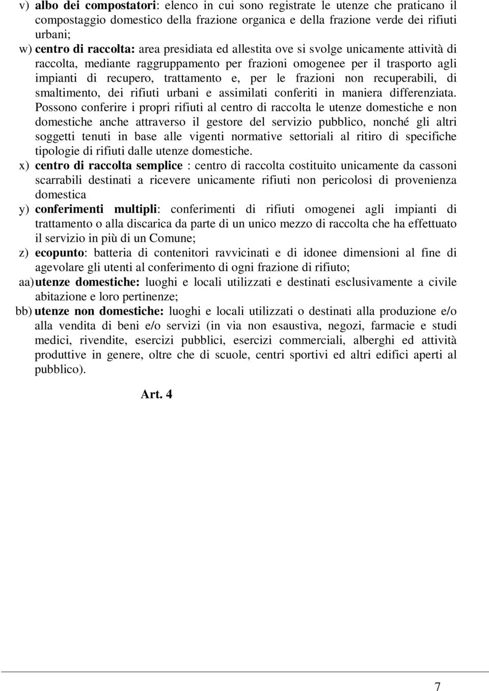 non recuperabili, di smaltimento, dei rifiuti urbani e assimilati conferiti in maniera differenziata.