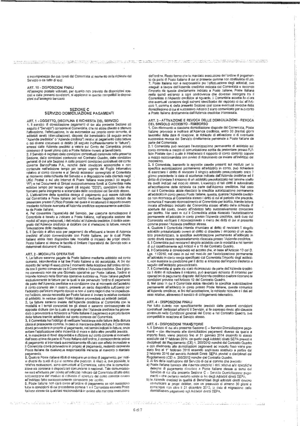 bancario. SEZIONE C SERVIZIO DOMICILIAZIONE PAGAMENTI ART. 1 - OGGETTO, DISCIPLINA E RICHIESTA DEL SERVIZIO 1.