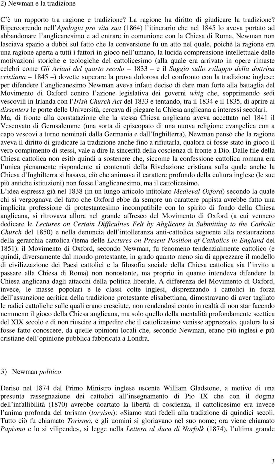 dubbi sul fatto che la conversione fu un atto nel quale, poiché la ragione era una ragione aperta a tutti i fattori in gioco nell umano, la lucida comprensione intellettuale delle motivazioni