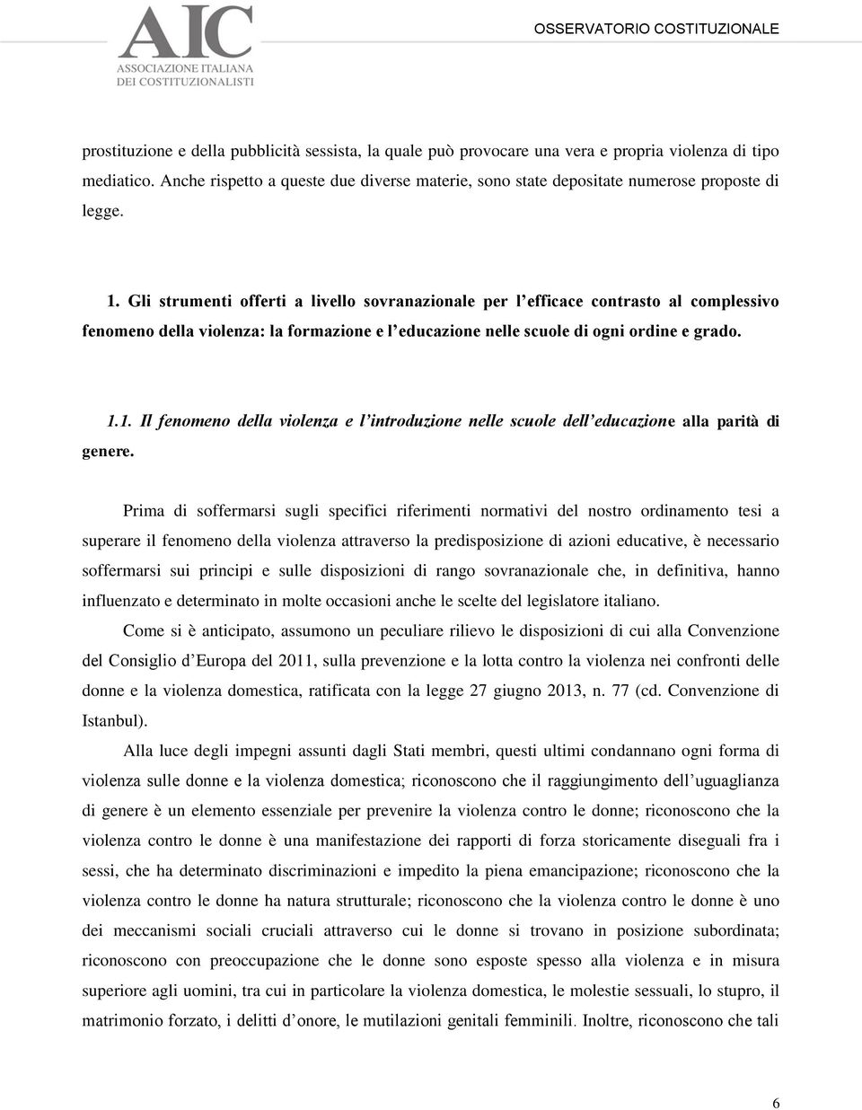 Gli strumenti offerti a livello sovranazionale per l efficace contrasto al complessivo fenomeno della violenza: la formazione e l educazione nelle scuole di ogni ordine e grado. 1.