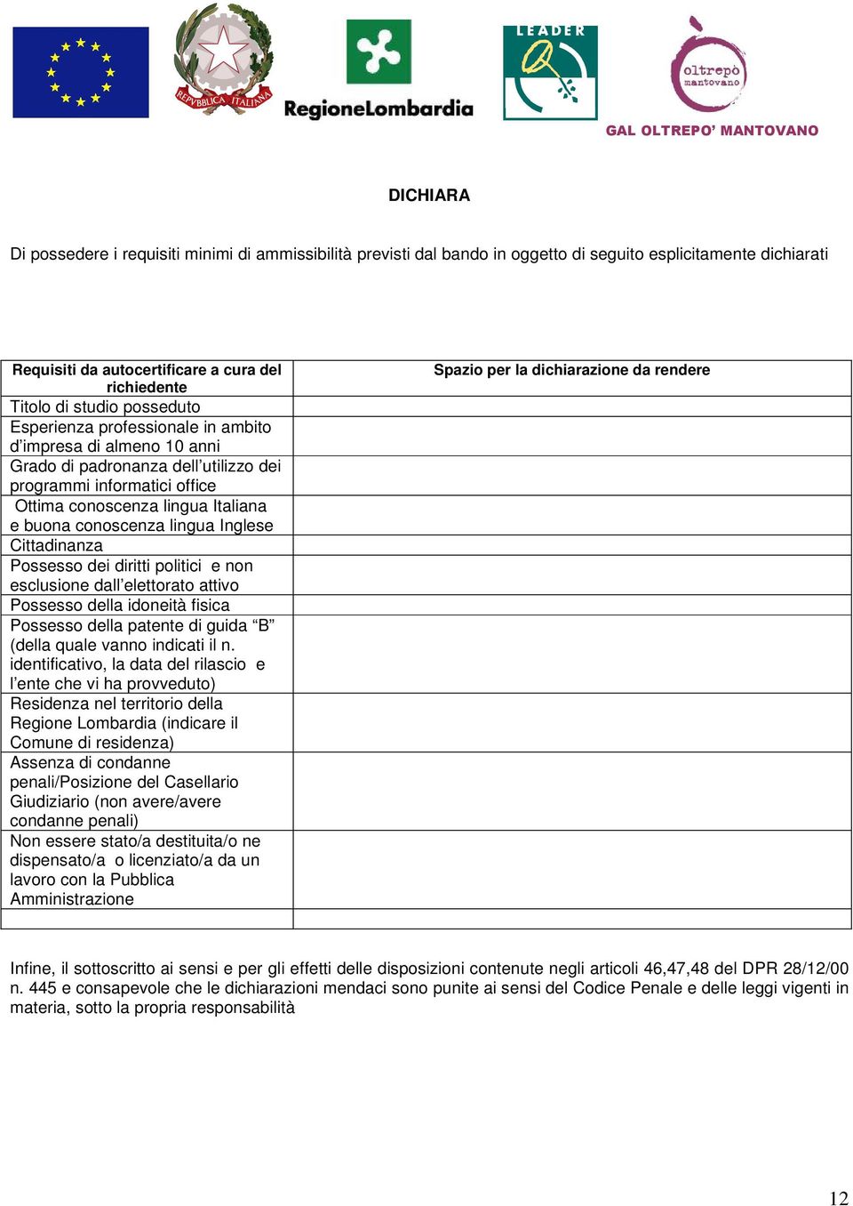 Inglese Cittadinanza Possesso dei diritti politici e non esclusione dall elettorato attivo Possesso della idoneità fisica Possesso della patente di guida B (della quale vanno indicati il n.