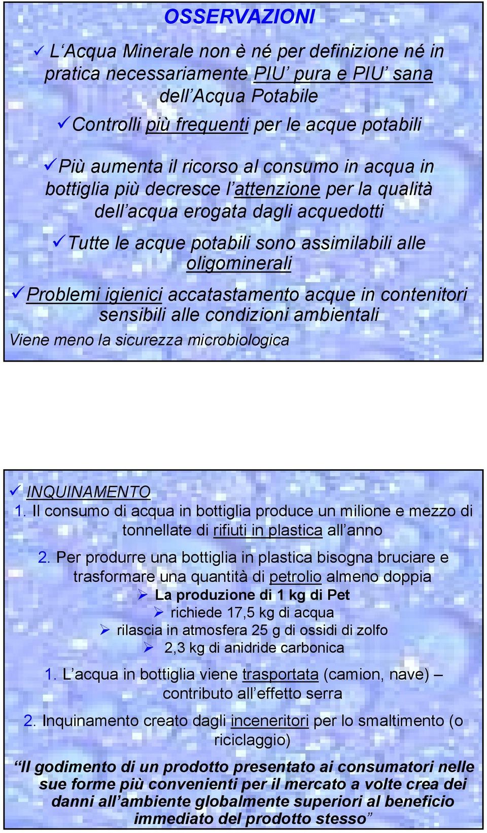 accatastamento acque in contenitori sensibili alle condizioni ambientali Viene meno la sicurezza microbiologica INQUINAMENTO 1.