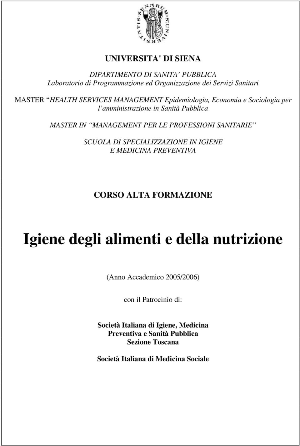 SANITARIE SCUOLA DI SPECIALIZZAZIONE IN IGIENE E MEDICINA PREVENTIVA CORSO ALTA FORMAZIONE Igiene degli alimenti e della nutrizione (Anno