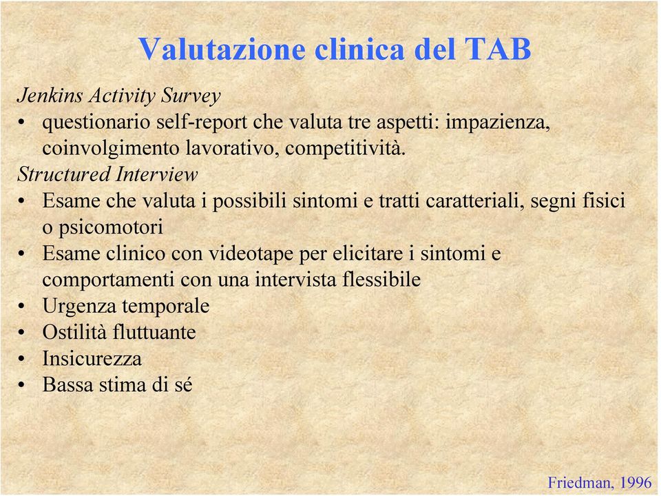 Structured Interview Esame che valuta i possibili sintomi e tratti caratteriali, segni fisici o psicomotori