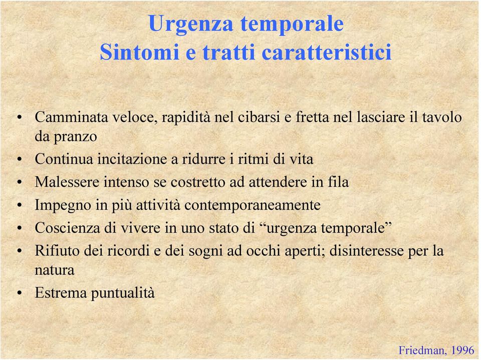 ad attendere in fila Impegno in più attività contemporaneamente Coscienza di vivere in uno stato di urgenza