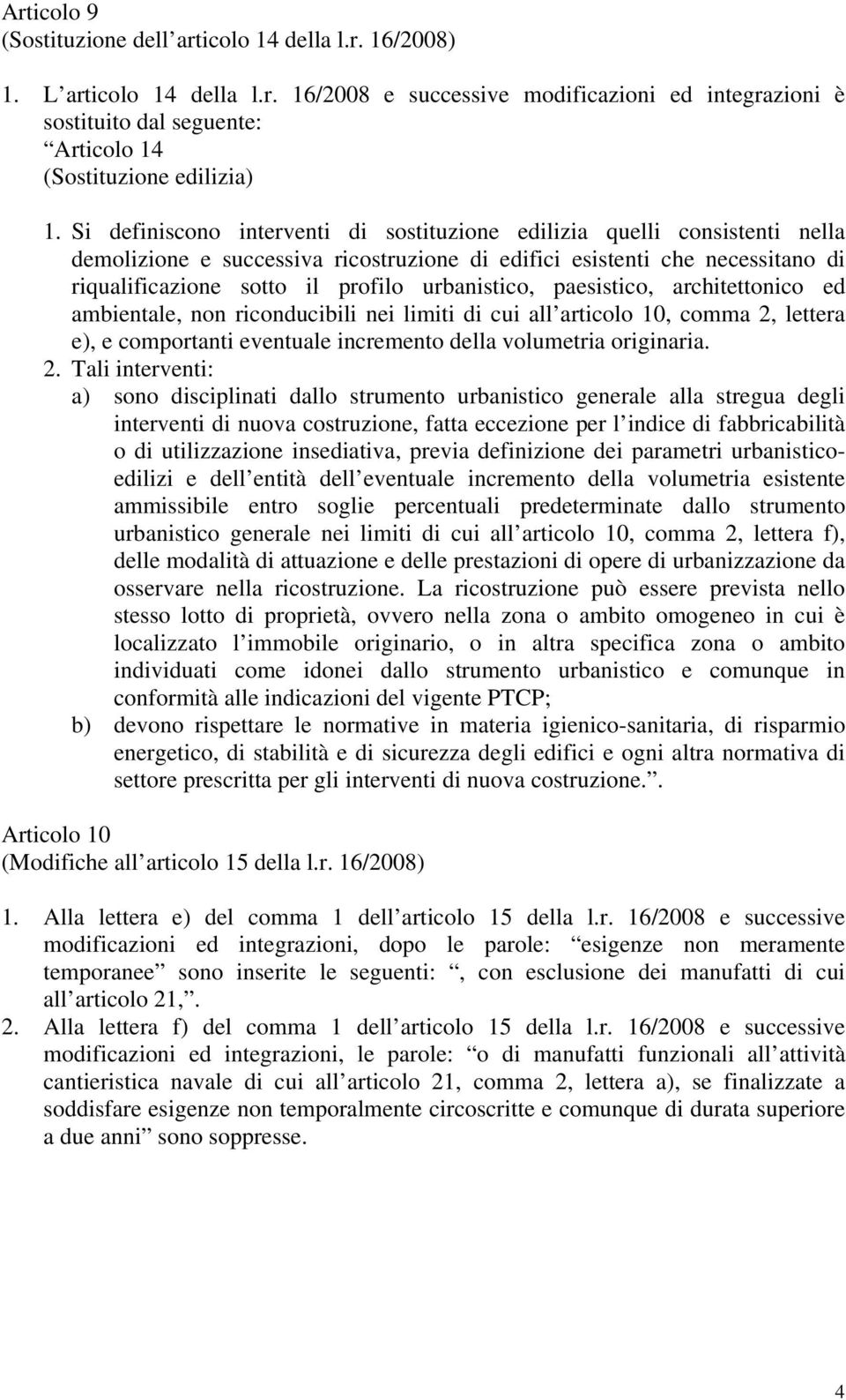 urbanistico, paesistico, architettonico ed ambientale, non riconducibili nei limiti di cui all articolo 10, comma 2,