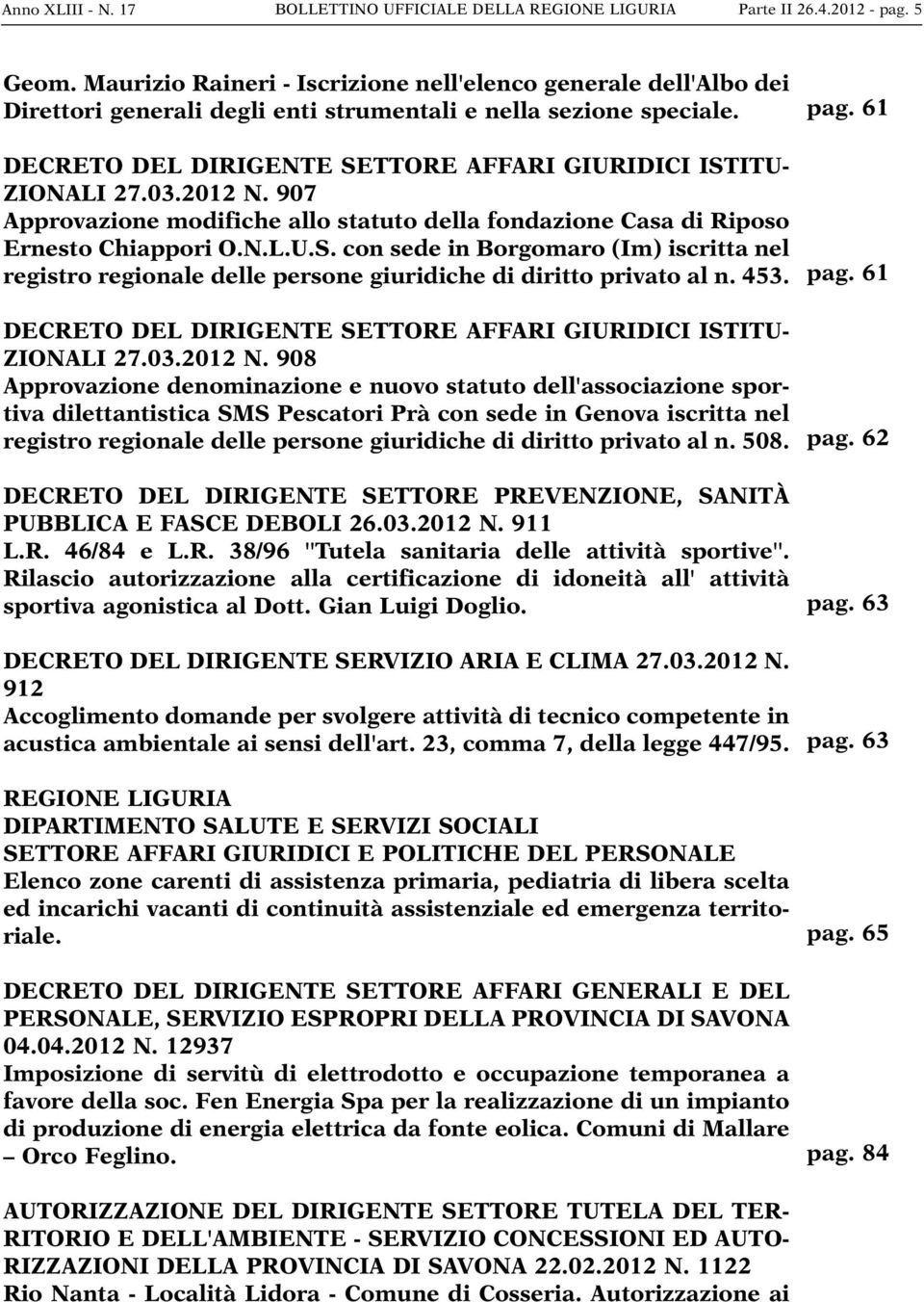 03.2012 N. 907 Approvazione modifiche allo statuto della fondazione Casa di Riposo Ernesto Chiappori O.N.L.U.S.