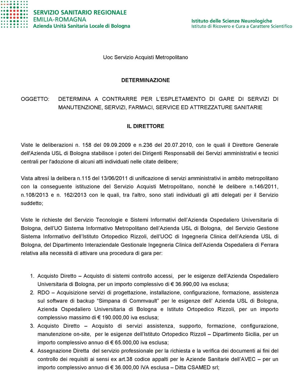 2010, con le quali il Direttore Generale dell'azienda USL di Bologna stabilisce i poteri dei Dirigenti Responsabili dei Servizi amministrativi e tecnici centrali per l'adozione di alcuni atti