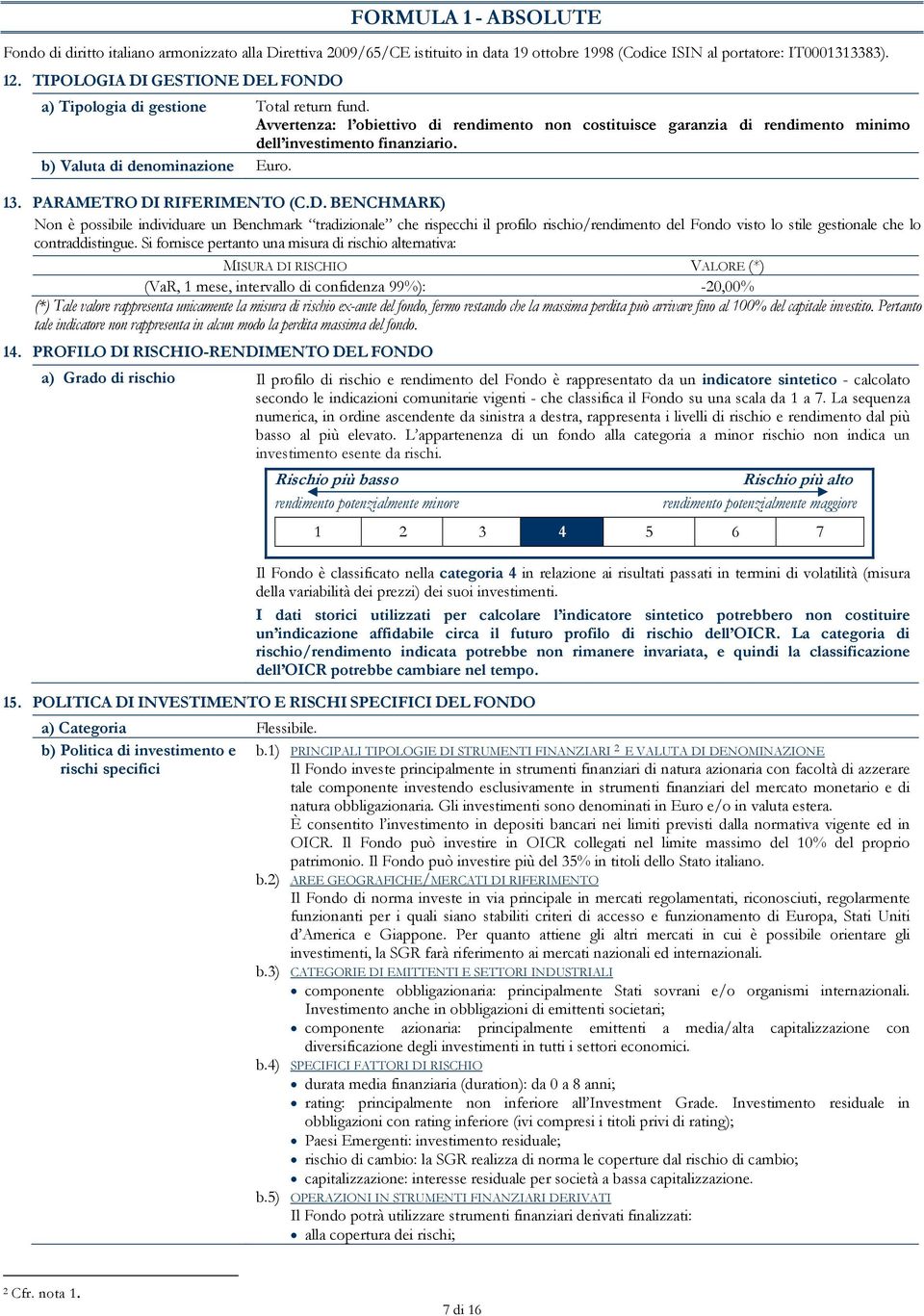 b) Valuta di denominazione Euro. 13. PARAMETRO DI