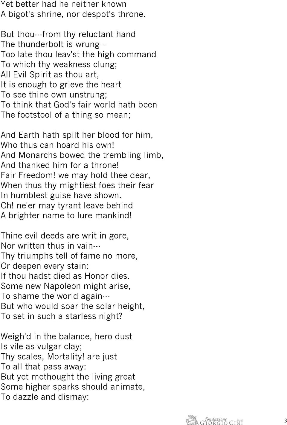 thine own unstrung; To think that God's fair world hath been The footstool of a thing so mean; And Earth hath spilt her blood for him, Who thus can hoard his own!