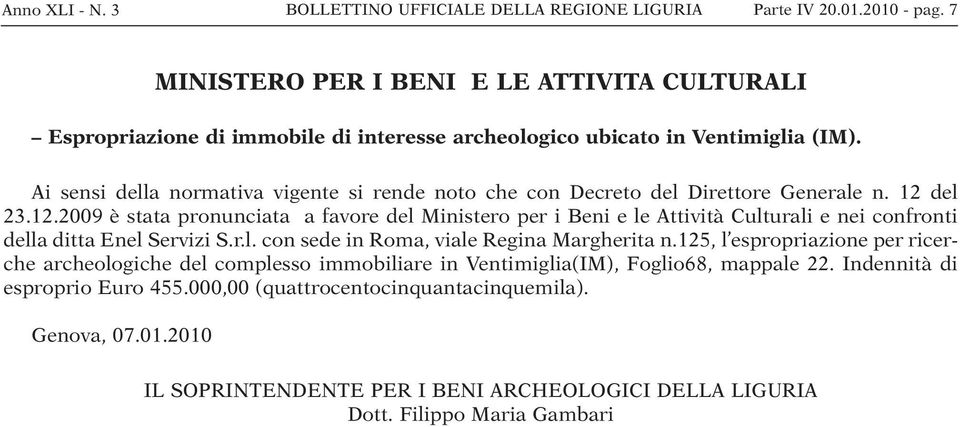 Ai sensi della normativa vigente si rende noto che con Decreto del Direttore Generale n. 12 