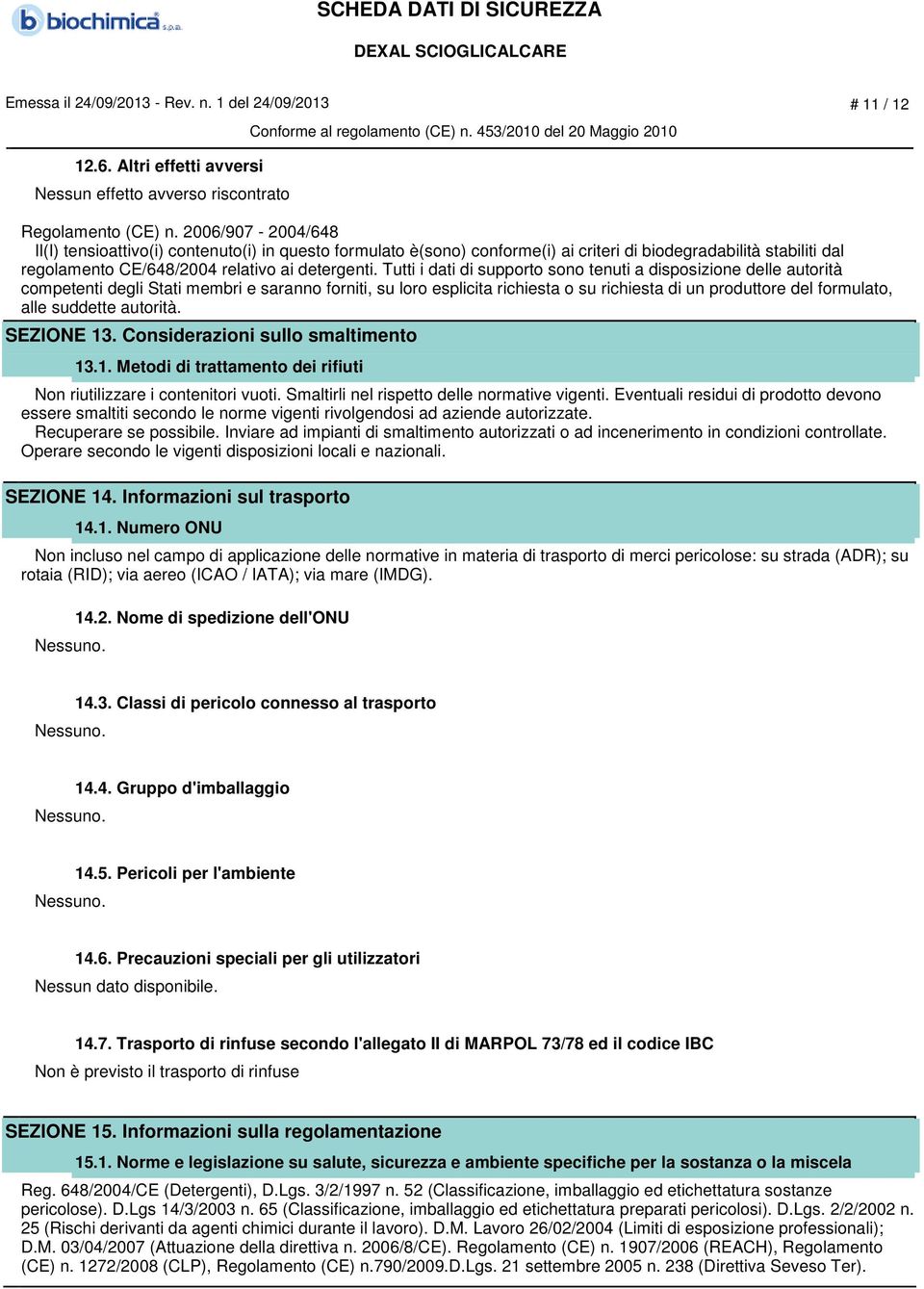 Tutti i dati di supporto sono tenuti a disposizione delle autorità competenti degli Stati membri e saranno forniti, su loro esplicita richiesta o su richiesta di un produttore del formulato, alle