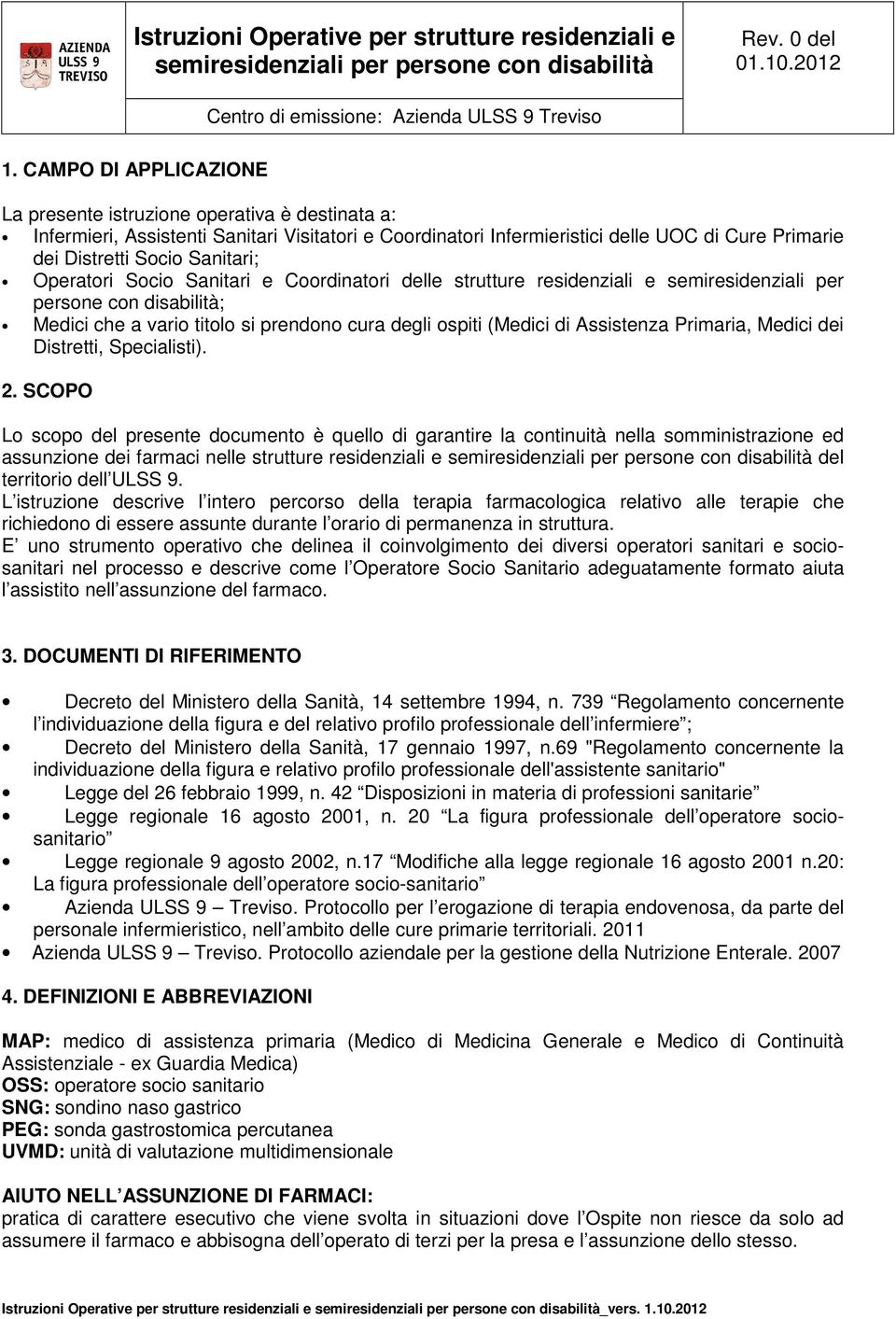 Assistenza Primaria, Medici dei Distretti, Specialisti). 2.
