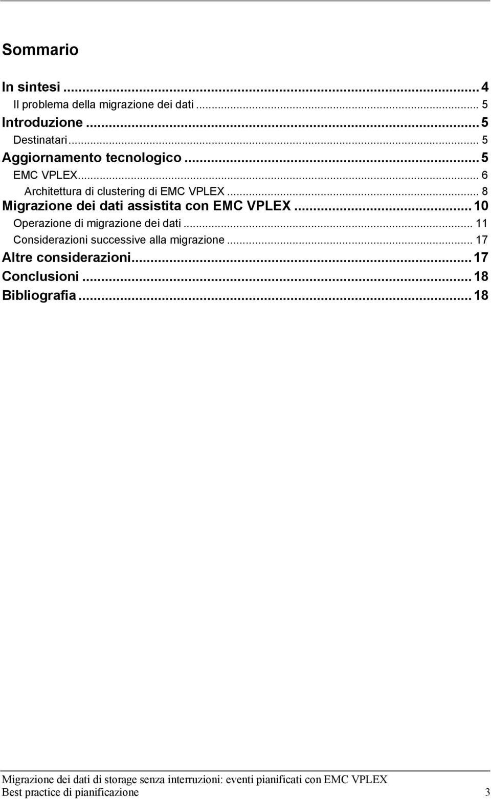 .. 8 Migrazione dei dati assistita con EMC VPLEX...10 Operazione di migrazione dei dati.