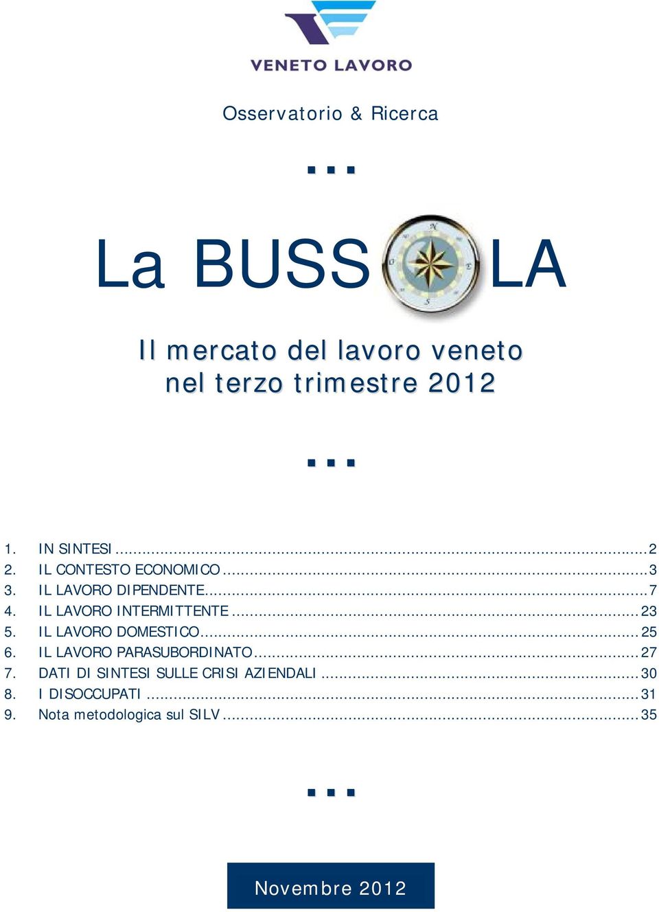 IL LAVORO DOMESTICO...25 6. IL LAVORO PARASUBORDINATO...27 7.