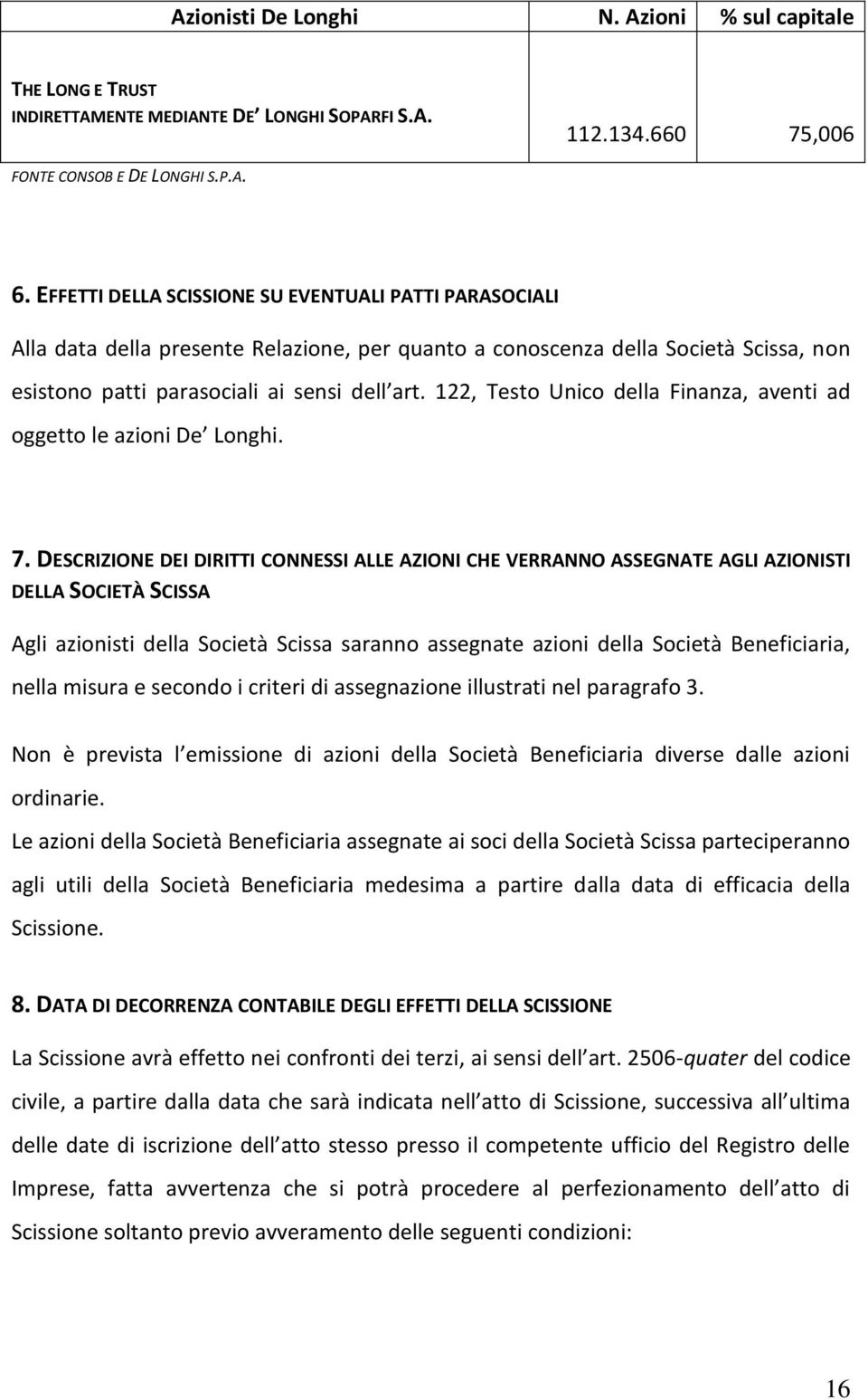 122, Testo Unico della Finanza, aventi ad oggetto le azioni De Longhi. 7.