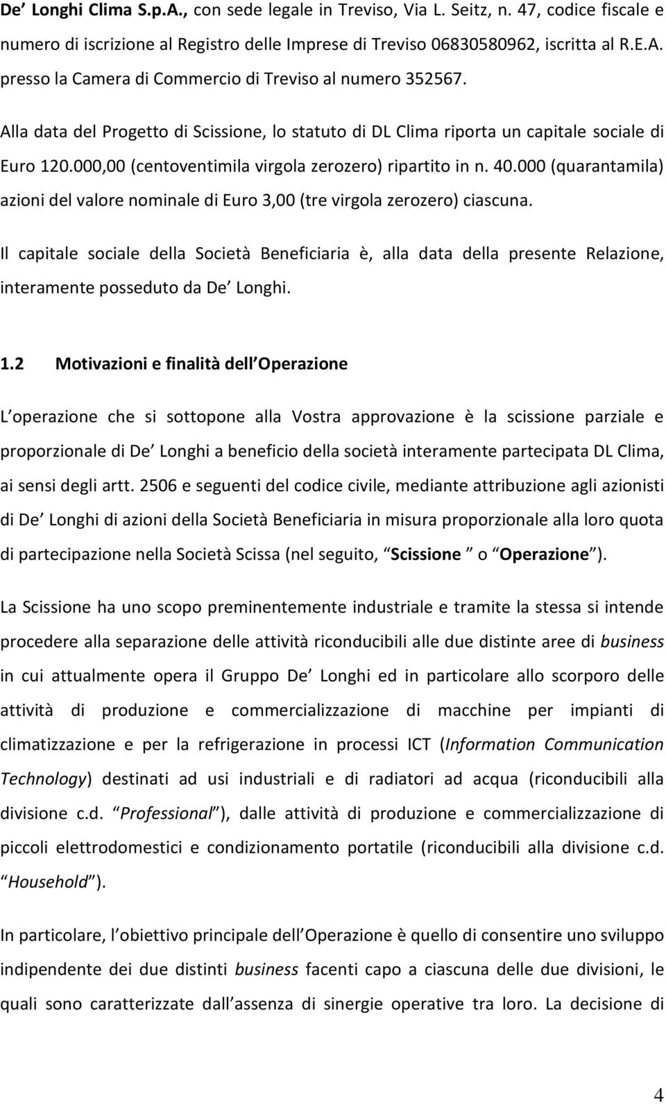 000 (quarantamila) azioni del valore nominale di Euro 3,00 (tre virgola zerozero) ciascuna.