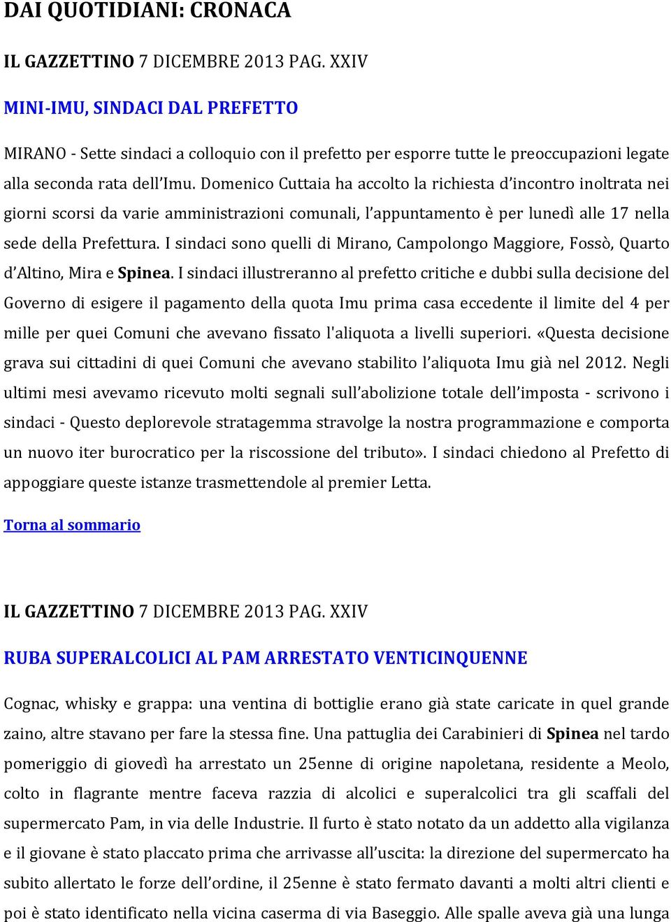 Domenico Cuttaia ha accolto la richiesta d incontro inoltrata nei giorni scorsi da varie amministrazioni comunali, l appuntamento è per lunedì alle 17 nella sede della Prefettura.