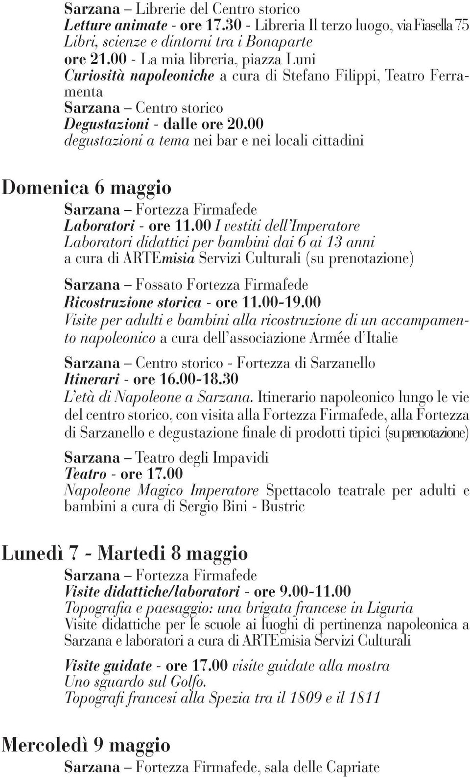 00 degustazioni a tema nei bar e nei locali cittadini Domenica 6 maggio Sarzana Fortezza Firmafede Laboratori - ore 11.