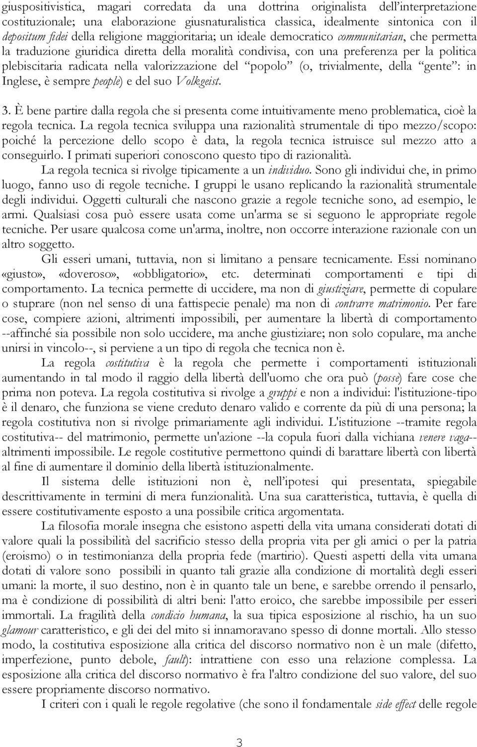 valorizzazione del popolo (o, trivialmente, della gente : in Inglese, è sempre people) e del suo Volkgeist. 3.