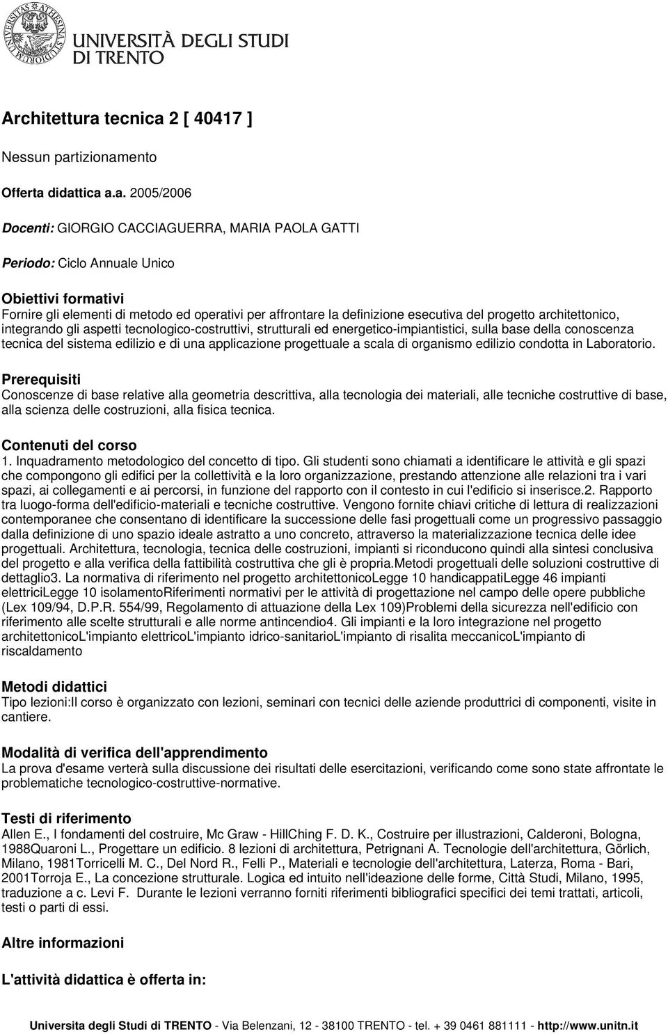 di una applicazione progettuale a scala di organismo edilizio condotta in Laboratorio.