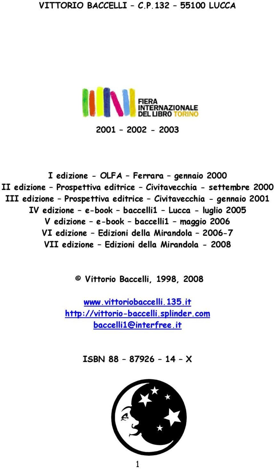 III edizione Prospettiva editrice Civitavecchia - gennaio 2001 IV edizione e-book baccelli1 Lucca - luglio 2005 V edizione e-book