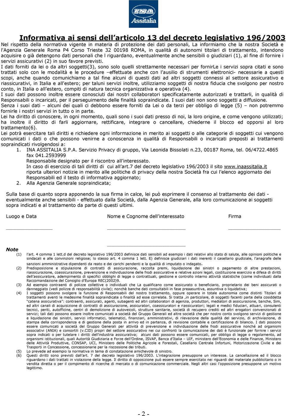 sensibili o giudiziari (1), al fine di fornire i servizi assicurativi (2) in suo favore previsti.